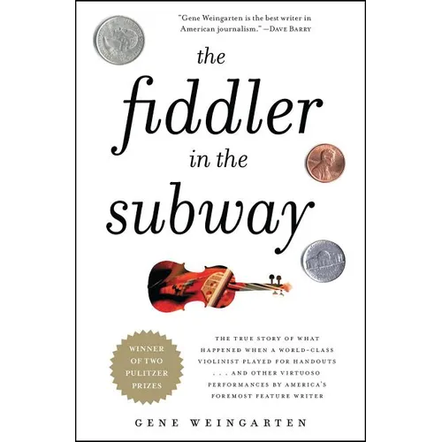 The Fiddler in the Subway: The True Story of What Happened When a World-Class Violinist Played for Handouts... and Other Virtuoso Performances by Amer - Paperback
