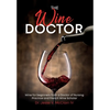 The Wine Doctor: Wine for beginners from a Doctor of Nursing Practice and French Wine Scholar - Hardcover