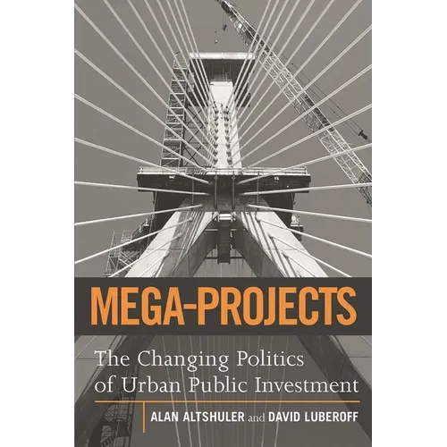 Mega-Projects: The Changing Politics of Urban Public Investment - Paperback