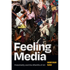 Feeling Media: Potentiality and the Afterlife of Art - Hardcover