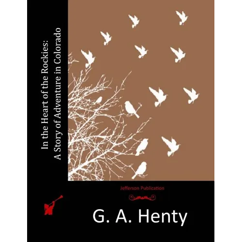 In the Heart of the Rockies: A Story of Adventure in Colorado - Paperback