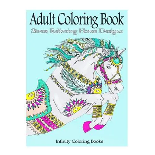 Adult Coloring Book: Stress Relieving Horse Designs - Paperback