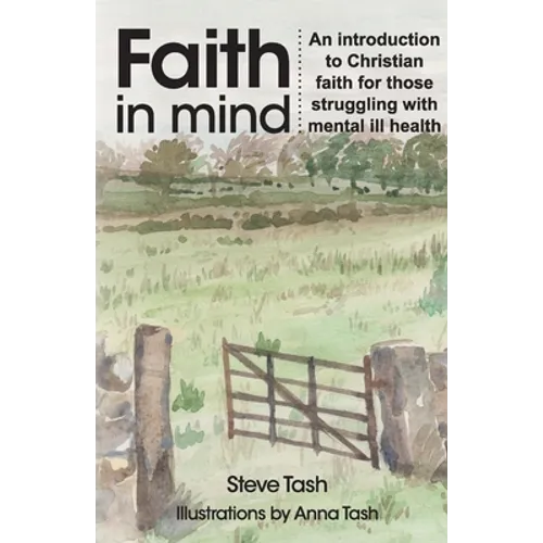 Faith In Mind: An introduction to Christian faith for those struggling with mental ill health - Paperback
