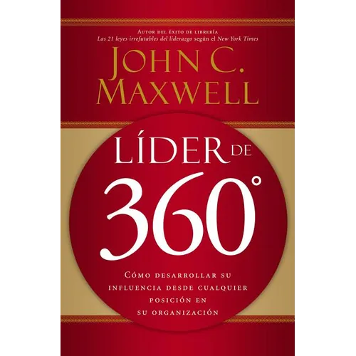 Líder de 360°: Cómo Desarrollar Su Influencia Desde Cualquier Posición En Su Organización - Paperback
