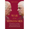 War of the Windsors: The Inside Story of Charles, Andrew and the Rivalry That Has Defined the Royal Family - Hardcover