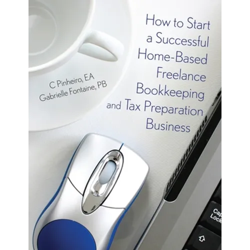 How to Start a Successful Home-Based Freelance Bookkeeping and Tax Preparation Business - Paperback