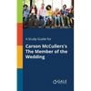 A Study Guide for Carson McCullers's The Member of the Wedding - Paperback
