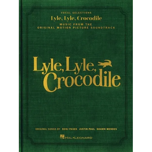 Lyle, Lyle, Crocodile - Music from the Original Motion Picture Soundtrack: Songbook Featuring Original Songs by Benj Pasek, Justin Paul, and Shawn Men - Paperback