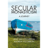 Secular Monasticism: A Journey - Paperback