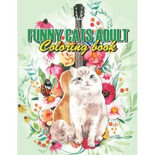 Funny Cats Adult Coloring book: Drinking Animals Coloring Book, A Fun Coloring Gift Book For Coffee Lovers & Adults Relaxation With Stress Relieving A - Paperback