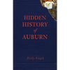 Hidden History of Auburn - Hardcover
