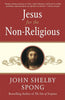 Jesus for the Non-Religious: Recovering the Divine at the Heart of the Human - Paperback