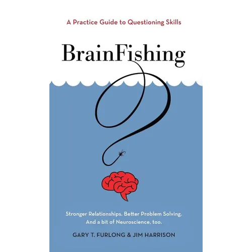 BrainFishing: A Practice Guide to Questioning Skills - Hardcover