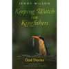 Keeping Watch for Kingfishers: God Stories - Paperback