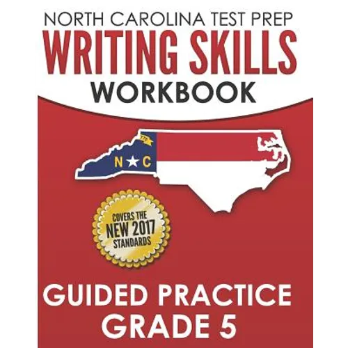 NORTH CAROLINA TEST PREP Writing Skills Workbook Guided Practice Grade 5: Develops the Writing Skills in North Carolina's English Language Arts Standa - Paperback