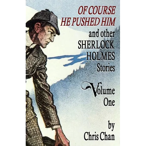 Of Course He Pushed Him and Other Sherlock Holmes Stories Volume 1 - Paperback
