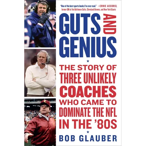 Guts and Genius: The Story of Three Unlikely Coaches Who Came to Dominate the NFL in the '80s - Paperback
