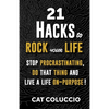 21 Hacks to Rock Your Life: Stop Procrastination, Do That Thing, and Live a Life ON Purpose! - Paperback