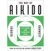 The Way of Aikido: Life Lessons from an American Sensei - Paperback