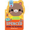 Spencer Goes to School - Board Book
