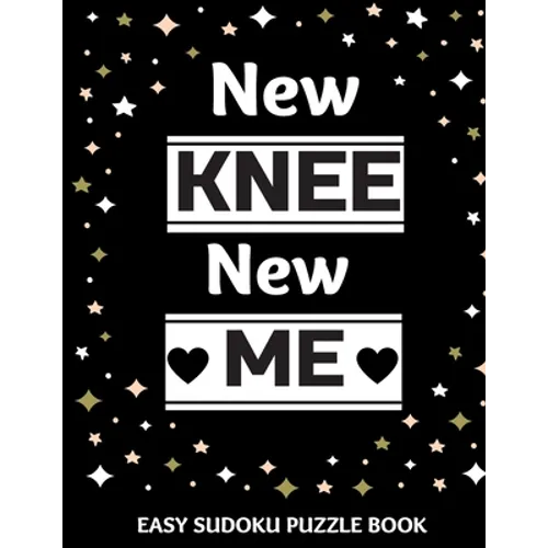 New Knee New Me: 100 Sudoku Puzzles Large Print Perfect Knee Surgery Recovery Gift For Women, Men, Teens and Kids - Get Well Soon Activ - Paperback