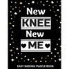 New Knee New Me: 100 Sudoku Puzzles Large Print Perfect Knee Surgery Recovery Gift For Women, Men, Teens and Kids - Get Well Soon Activ - Paperback