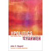 The Politics of Yahweh: John Howard Yoder, the Old Testament, and the People of God - Hardcover