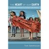 The Heart of Our Earth: Community Resistance to Mining in Latin America - Hardcover