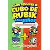 Cómo Resolver el Cubo de Rubik para Niños: Edición Especial: ¡La Forma más Sencilla Posible de Resolver el Cubo de Rubik de 2x2 y de 3x3, con Ilustrac - Paperback