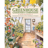 Greenhouse Gardener's Companion, Revised and Expanded Edition: Growing Food & Flowers in Your Greenhouse or Sunspace - Paperback