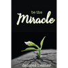 Be the Miracle - Paperback