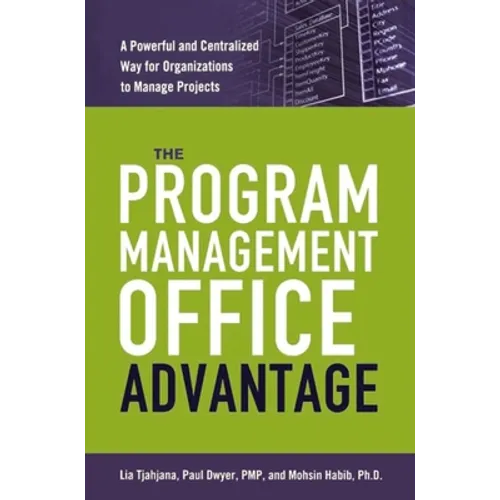 The Program Management Office Advantage: A Powerful and Centralized Way for Organizations to Manage Projects - Paperback