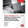 Oracle Database 12c Release 2 Testing Tools and Techniques for Performance and Scalability - Paperback