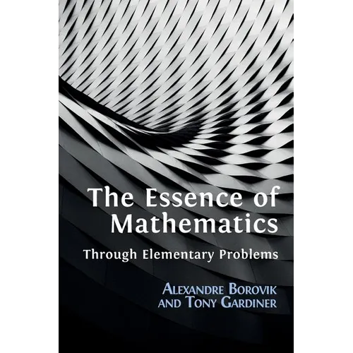 The Essence of Mathematics Through Elementary Problems - Paperback