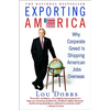 Exporting America: Why Corporate Greed Is Shipping American Jobs Overseas - Paperback