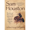 Sam Houston: The Life and Times of the Liberator of Texas, an Authentic American Hero - Paperback