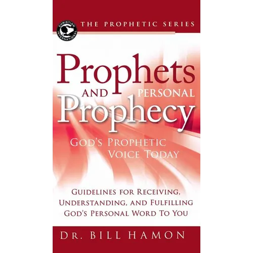 Prophets and Personal Prophecy: God's Prophetic Voice Today: Guidelines for Receiving, Understanding, and Fulfilling God's Personal Word to You - Hardcover