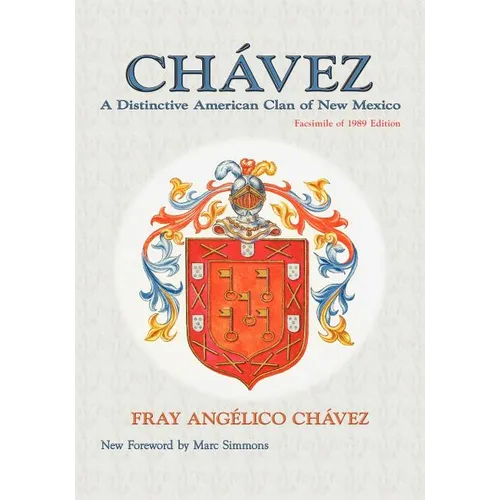 Chavez: A Distinctive American Clan of New Mexico, Facsimile of 1989 Edition - Paperback