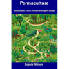 Permaculture: Sustainable Living through Intelligent Design - Paperback