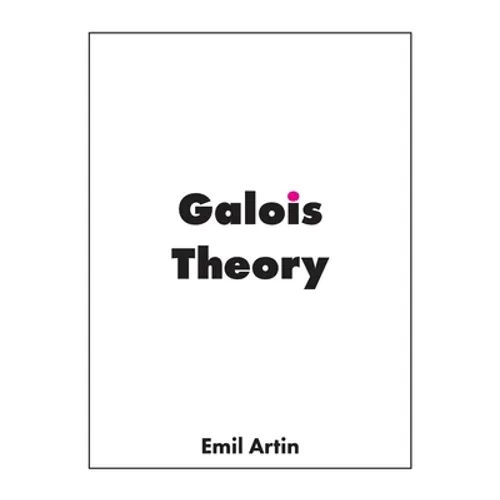 Galois Theory: Lectures Delivered at the University of Notre Dame - Paperback