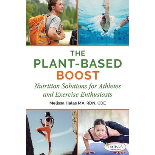 The Plant-Based Boost: Nutrition Solutions for Athletes and Fitness Enthusiasts - Paperback