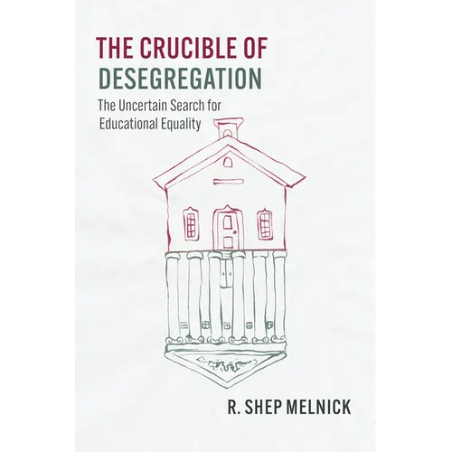 The Crucible of Desegregation: The Uncertain Search for Educational Equality - Paperback