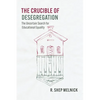 The Crucible of Desegregation: The Uncertain Search for Educational Equality - Paperback