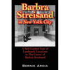 Barbra Streisand in New York City: A Self Guided Tour of Landmark Locations in the Career of Barbra Streisand - Paperback