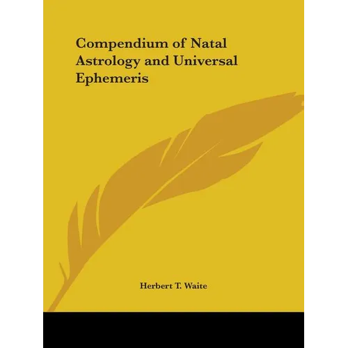 Compendium of Natal Astrology and Universal Ephemeris - Paperback