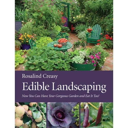 Edible Landscaping: Now You Can Have Your Gorgeous Garden and Eat It Too! - Paperback
