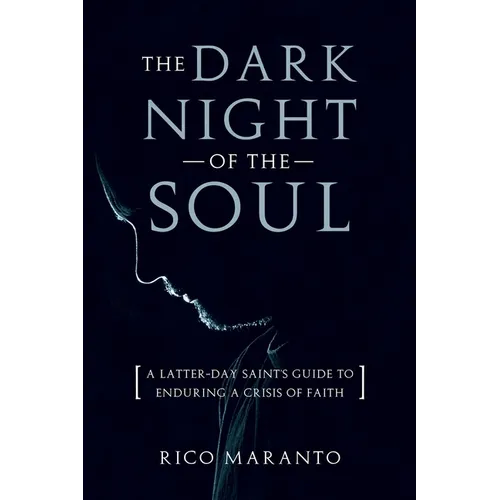Dark Night of the Soul: A Latter-Day Saint's Guide to Enduring a Crisis of Faith: A Latter-Day Saint's Guide to Enduring a Crisis of Faith - Paperback