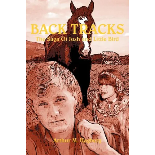 Back Tracks: The Saga Of Josh and Little Bird - Paperback