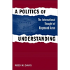 A Politics of Understanding: The International Thought of Raymond Aron - Hardcover