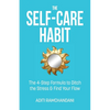 The Self-Care Habit: The 4-step Formula to Ditch the Stress and Find Your Flow - Paperback